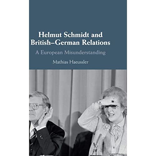 Helmut Schmidt and British-German Relations: A European Misunderstanding