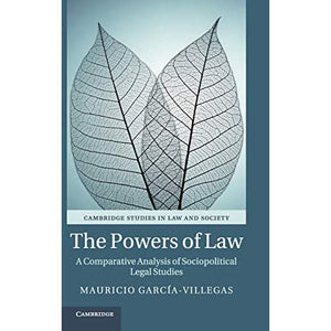 The Powers of Law: A Comparative Analysis of Sociopolitical Legal Studies (Cambridge Studies in Law and Society)