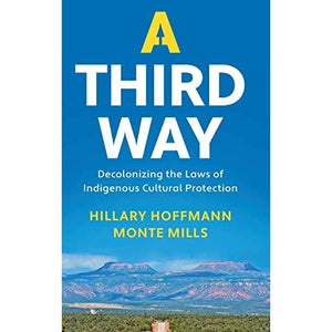 A Third Way: Decolonizing the Laws of Indigenous Cultural Protection