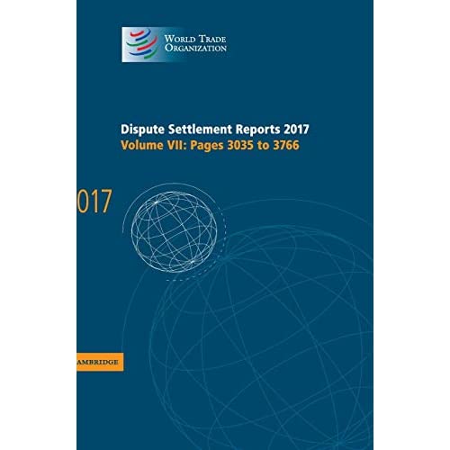 Dispute Settlement Reports 2017: Volume 7, Pages 3035 to 3766 (World Trade Organization Dispute Settlement Reports)