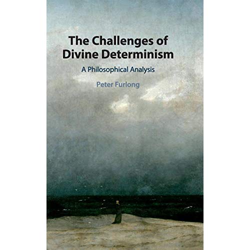 The Challenges of Divine Determinism: A Philosophical Analysis