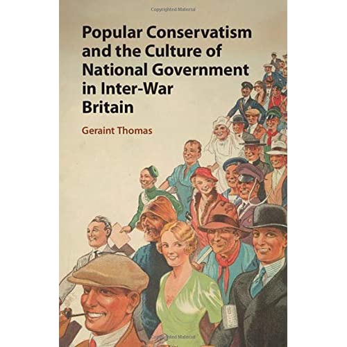 Popular Conservatism and the Culture of National Government in Inter-War Britain