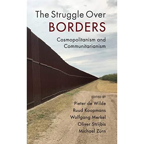 The Struggle Over Borders: Cosmopolitanism and Communitarianism