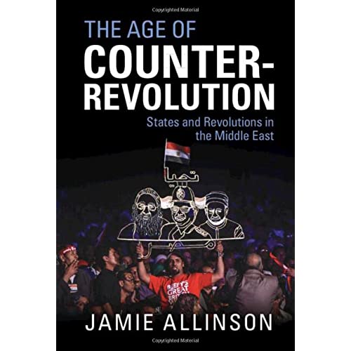 The Age of Counter-Revolution: States and Revolutions in the Middle East