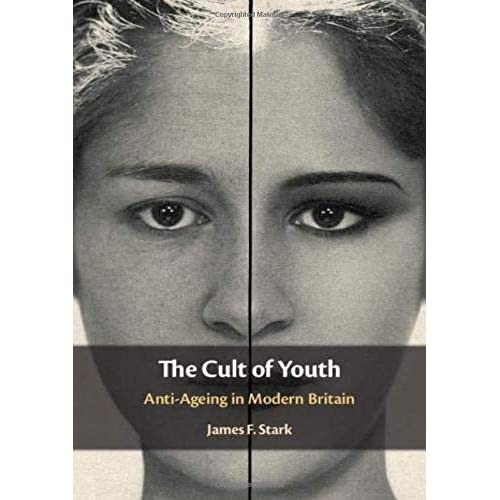 The Cult of Youth: Anti-Ageing in Modern Britain