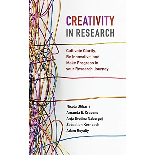 Creativity in Research: Cultivate Clarity, Be Innovative, and Make Progress in your Research Journey