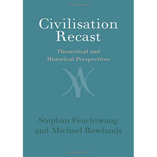 Civilisation Recast: Theoretical and Historical Perspectives