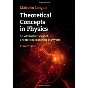 Theoretical Concepts in Physics: An Alternative View of Theoretical Reasoning in Physics