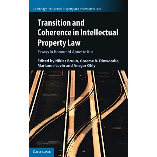 Transition and Coherence in Intellectual Property Law: Essays in Honour of Annette Kur: 55 (Cambridge Intellectual Property and Information Law, Series Number 55)
