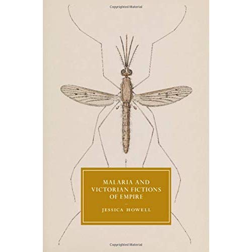 Malaria and Victorian Fictions of Empire (Cambridge Studies in Nineteenth-Century Literature and Culture)