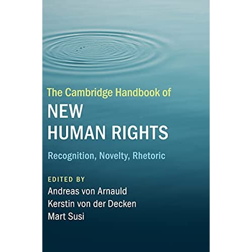 The Cambridge Handbook of New Human Rights: Recognition, Novelty, Rhetoric