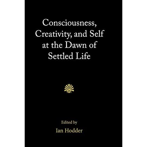 Consciousness, Creativity, and Self at the Dawn of Settled Life