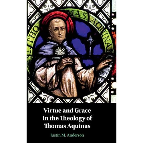 Virtue and Grace in the Theology of Thomas Aquinas