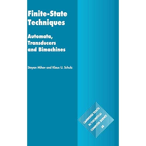 Finite-State Techniques: Automata, Transducers and Bimachines (Cambridge Tracts in Theoretical Computer Science)