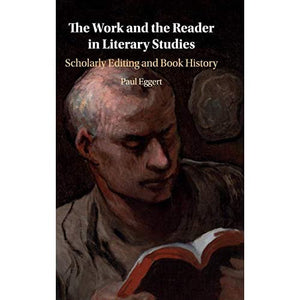 The Work and the Reader in Literary Studies: Scholarly Editing and Book History