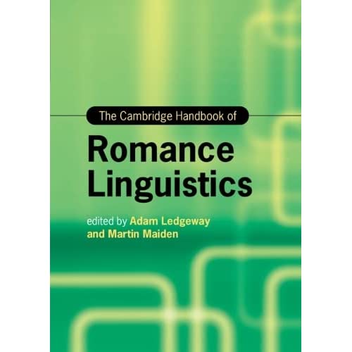 The Cambridge Handbook of Romance Linguistics (Cambridge Handbooks in Language and Linguistics)