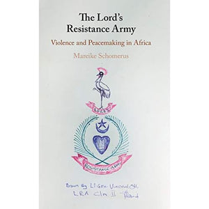 The Lord's Resistance Army: Violence and Peacemaking in Africa