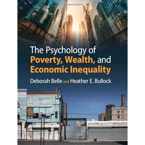 The Psychology of Poverty, Wealth, and Economic Inequality