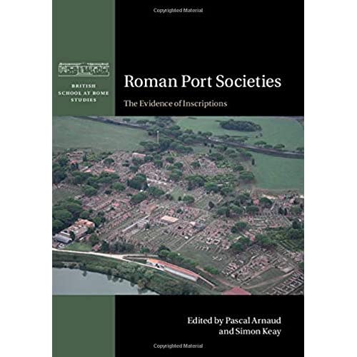 Roman Port Societies: The Evidence of Inscriptions (British School at Rome Studies)