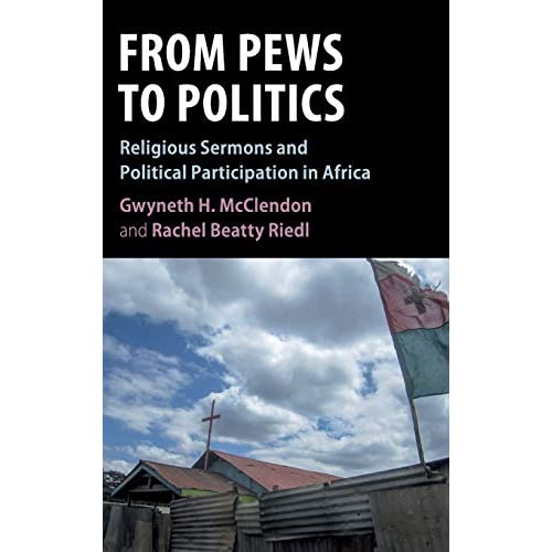 From Pews to Politics: Religious Sermons and Political Participation in Africa (Cambridge Studies in Comparative Politics)