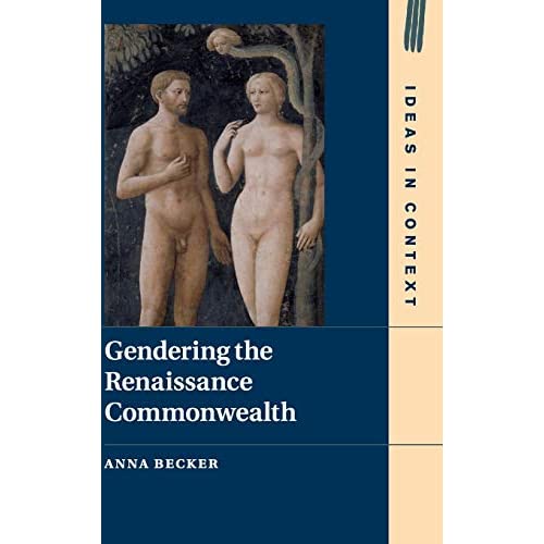 Gendering the Renaissance Commonwealth: 123 (Ideas in Context, Series Number 123)