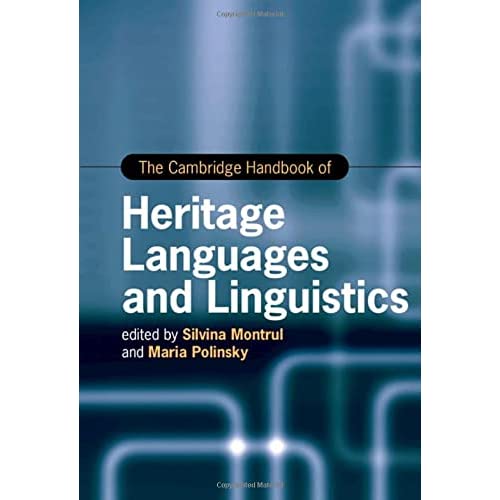 The Cambridge Handbook of Heritage Languages and Linguistics (Cambridge Handbooks in Language and Linguistics)