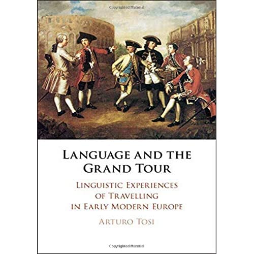 Language and the Grand Tour: Linguistic Experiences of Travelling in Early Modern Europe