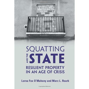 Squatting and the State: Resilient Property in an Age of Crisis