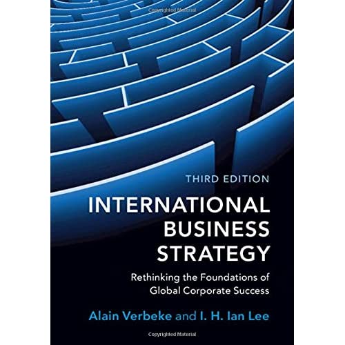 International Business Strategy: Rethinking the Foundations of Global Corporate Success