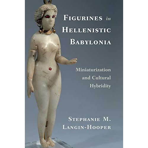 Figurines in Hellenistic Babylonia: Miniaturization and Cultural Hybridity