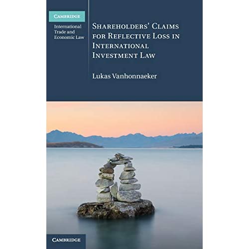 Shareholders' Claims for Reflective Loss in International Investment Law (Cambridge International Trade and Economic Law)