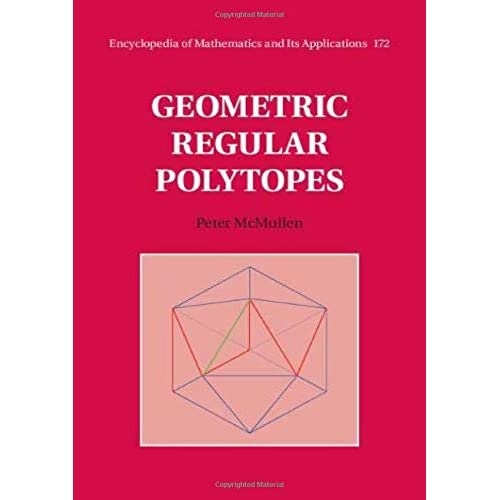 Geometric Regular Polytopes: 172 (Encyclopedia of Mathematics and its Applications, Series Number 172)