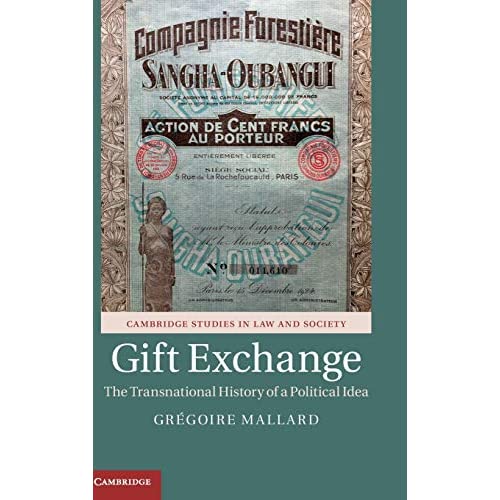 Gift Exchange: The Transnational History of a Political Idea (Cambridge Studies in Law and Society)