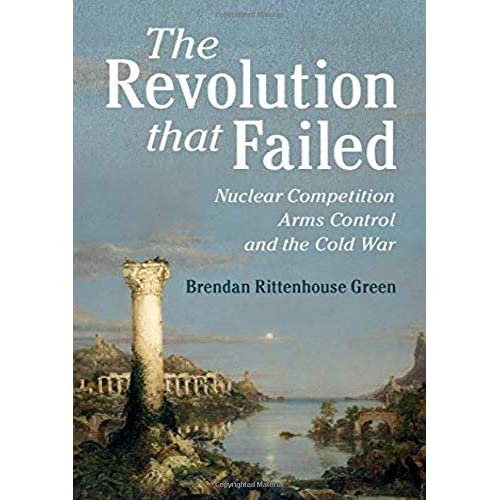 The Revolution that Failed: Nuclear Competition, Arms Control, and the Cold War