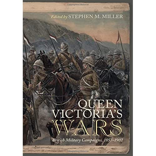 Queen Victoria's Wars: British Military Campaigns, 1857–1902