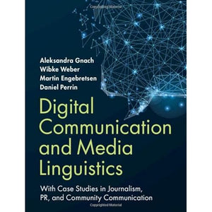 Digital Communication and Media Linguistics: With Case Studies in Journalism, PR, and Community Communication