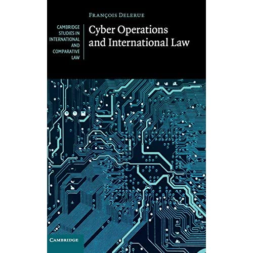 Cyber Operations and International Law: 146 (Cambridge Studies in International and Comparative Law, Series Number 146)