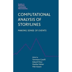 Computational Analysis of Storylines: Making Sense of Events (Studies in Natural Language Processing)