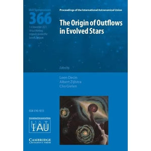 The Origin of Outflows in Evolved Stars (IAU S366): Proceedings of the 366th Symposium of the International Astronomical Union Virtual Meeting, ... Astronomical Union Symposia and Colloquia)