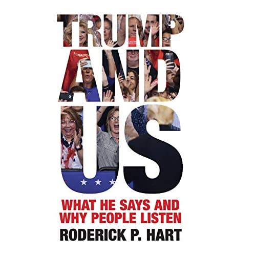 Trump and Us: What He Says and Why People Listen (Communication, Society and Politics)