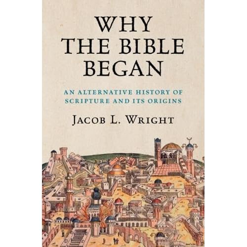 Why the Bible Began: An Alternative History of Scripture and its Origins