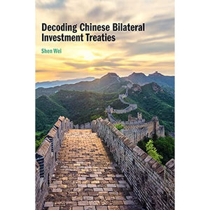 Decoding Chinese Bilateral Investment Treaties