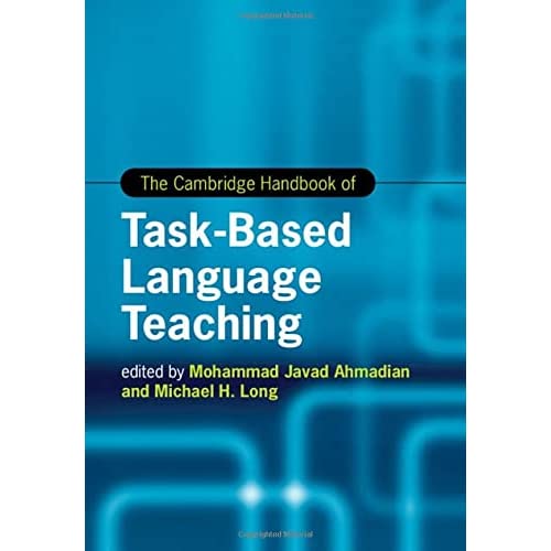 The Cambridge Handbook of Task-Based Language Teaching (Cambridge Handbooks in Language and Linguistics)