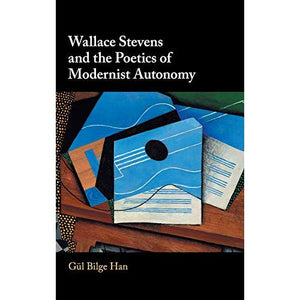 Wallace Stevens and the Poetics of Modernist Autonomy