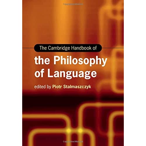 The Cambridge Handbook of the Philosophy of Language (Cambridge Handbooks in Language and Linguistics)