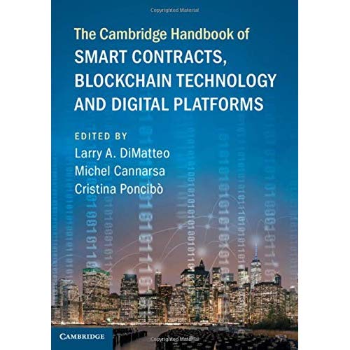 The Cambridge Handbook of Smart Contracts, Blockchain Technology and Digital Platforms (Cambridge Law Handbooks)