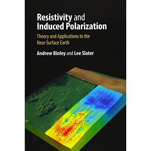 Resistivity and Induced Polarization: Theory and Applications to the Near-Surface Earth