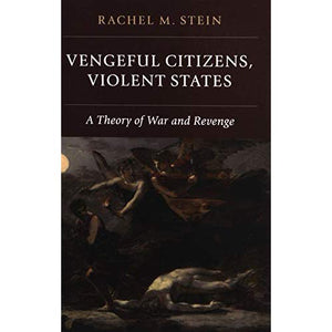 Vengeful Citizens, Violent States: A Theory of War and Revenge