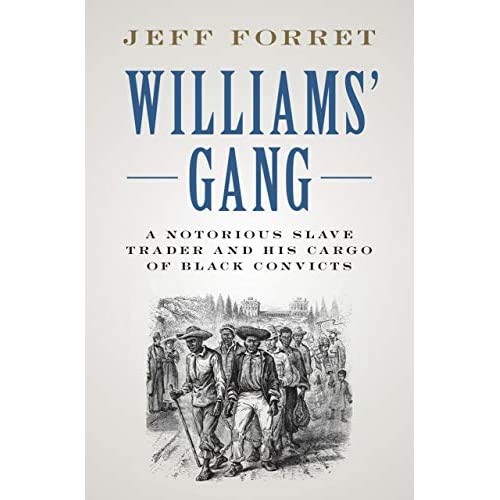 Williams' Gang: A Notorious Slave Trader and his Cargo of Black Convicts