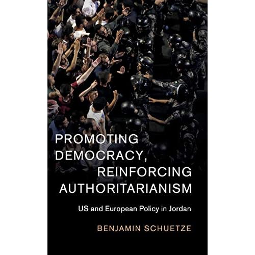 Promoting Democracy, Reinforcing Authoritarianism: US and European Policy in Jordan: 57 (Cambridge Middle East Studies, Series Number 57)